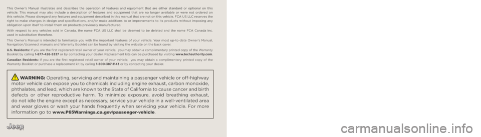 JEEP RENEGADE 2023 Owners Manual The driver’s primary responsibility is the safe operation of the vehicle. Driving while distracted can result in loss of vehicle control,
resulting in an accident and personal injury. FCA US LLC st JEEP RENEGADE 2023 Owners Manual The driver’s primary responsibility is the safe operation of the vehicle. Driving while distracted can result in loss of vehicle control,
resulting in an accident and personal injury. FCA US LLC st