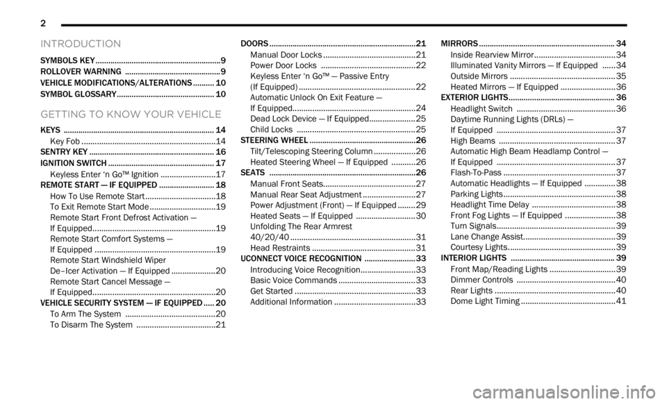 JEEP RENEGADE 2023  Owners Manual 
2       
INTRODUCTION
SYMBOLS KEY ...........................................................9
ROLLOVER WARNING  ...... ....................................... 9
VEHICLE MODIFICATIONS/ALTERATIONS ...