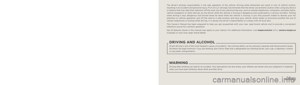 JEEP RENEGADE 2023 Owners Manual The driver’s primary responsibility is the safe operation of the vehicle. Driving while distracted can result in loss of vehicle control,
resulting in an accident and personal injury. FCA US LLC st JEEP RENEGADE 2023 Owners Manual The driver’s primary responsibility is the safe operation of the vehicle. Driving while distracted can result in loss of vehicle control,
resulting in an accident and personal injury. FCA US LLC st