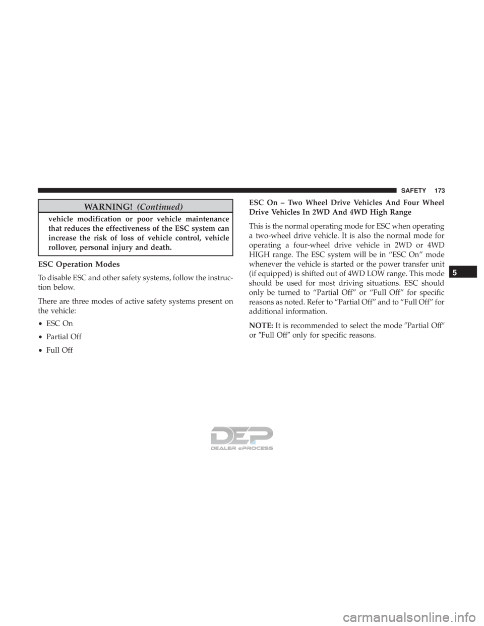 JEEP RENEGADE LATITUDE 2017 Owners Manual WARNING!(Continued)
vehicle modification or poor vehicle maintenance
that reduces the effectiveness of the ESC system can
increase the risk of loss of vehicle control, vehicle
rollover, personal injur JEEP RENEGADE LATITUDE 2017 Owners Manual WARNING!(Continued)
vehicle modification or poor vehicle maintenance
that reduces the effectiveness of the ESC system can
increase the risk of loss of vehicle control, vehicle
rollover, personal injur