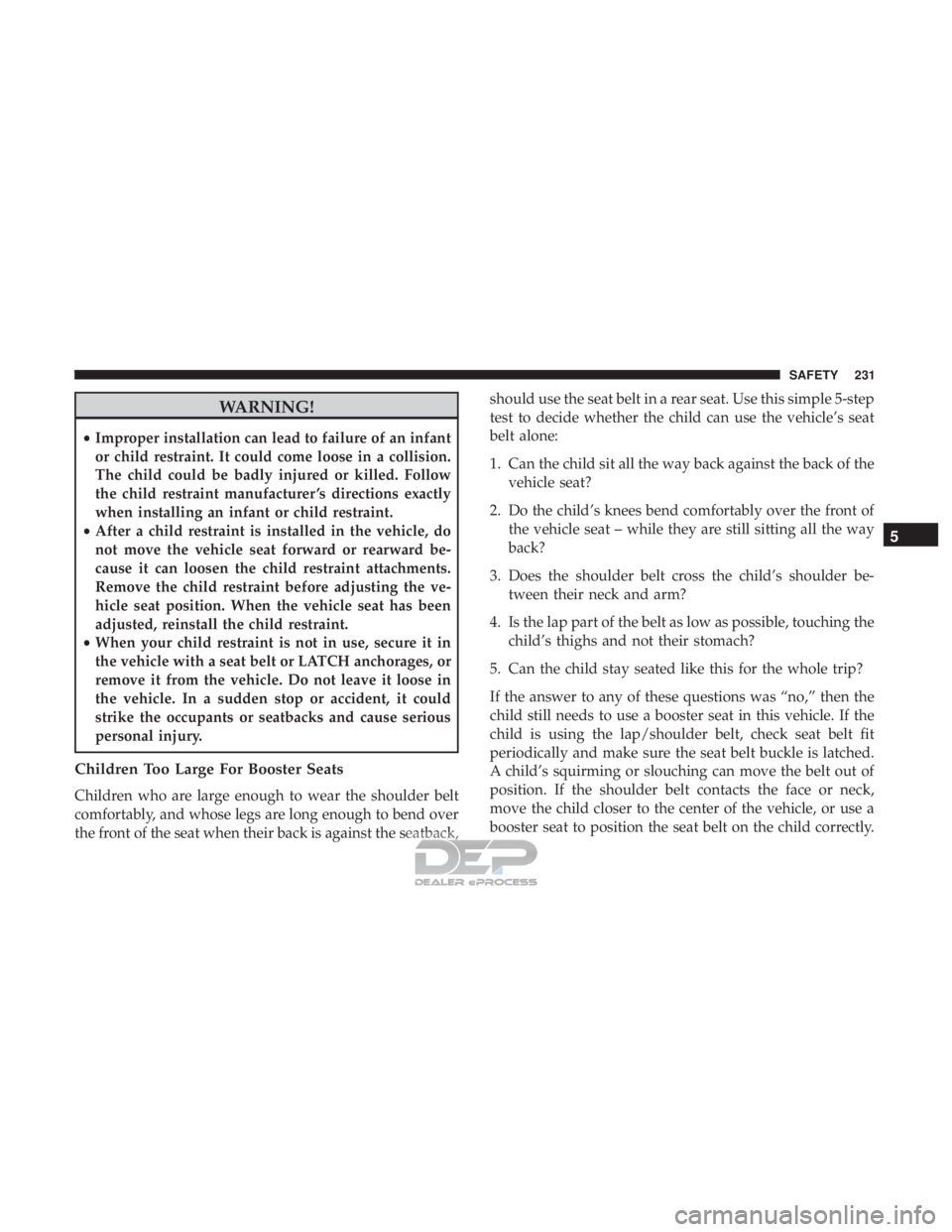 JEEP RENEGADE LATITUDE 2017 Owners Manual WARNING!
•Improper installation can lead to failure of an infant
or child restraint. It could come loose in a collision.
The child could be badly injured or killed. Follow
the child restraint manufa JEEP RENEGADE LATITUDE 2017 Owners Manual WARNING!
•Improper installation can lead to failure of an infant
or child restraint. It could come loose in a collision.
The child could be badly injured or killed. Follow
the child restraint manufa