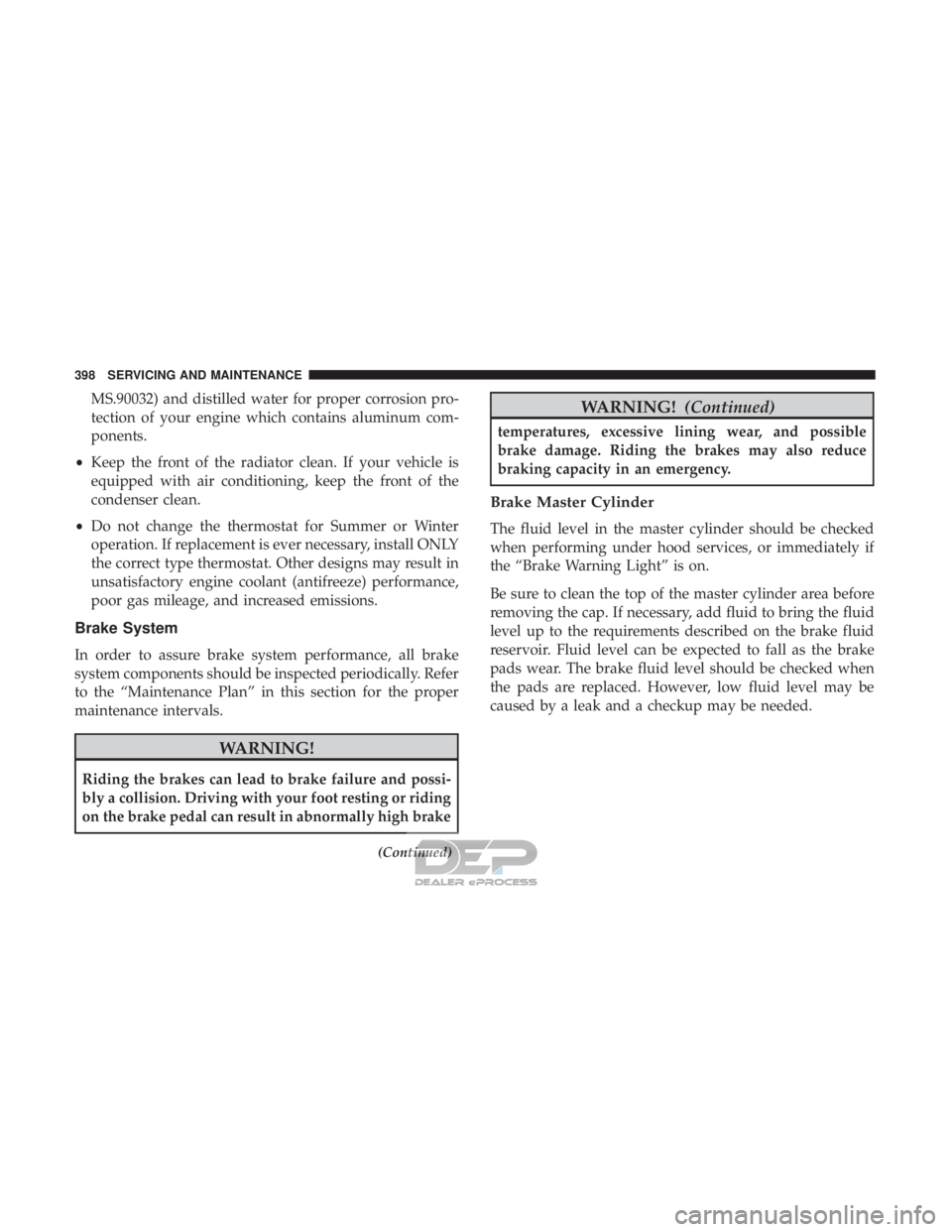 JEEP RENEGADE LATITUDE 2017 Owners Manual MS.90032) and distilled water for proper corrosion pro-
tection of your engine which contains aluminum com-
ponents.
• Keep the front of the radiator clean. If your vehicle is
equipped with air cond JEEP RENEGADE LATITUDE 2017 Owners Manual MS.90032) and distilled water for proper corrosion pro-
tection of your engine which contains aluminum com-
ponents.
• Keep the front of the radiator clean. If your vehicle is
equipped with air cond