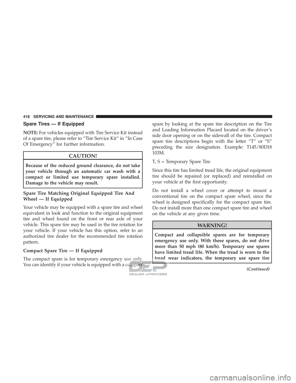 JEEP RENEGADE LATITUDE 2017  Owners Manual Spare Tires — If Equipped
NOTE:For vehicles equipped with Tire Service Kit instead
of a spare tire, please refer to “Tire Service Kit” in “In Case
Of Emergency” for further information.  