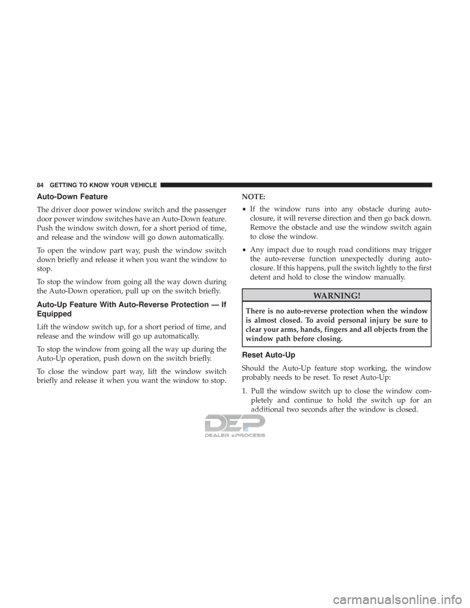 JEEP RENEGADE LATITUDE 2017 Manual Online Auto-Down Feature
The driver door power window switch and the passenger
door power window switches have an Auto-Down feature.
Push the window switch down, for a short period of time,
and release and t