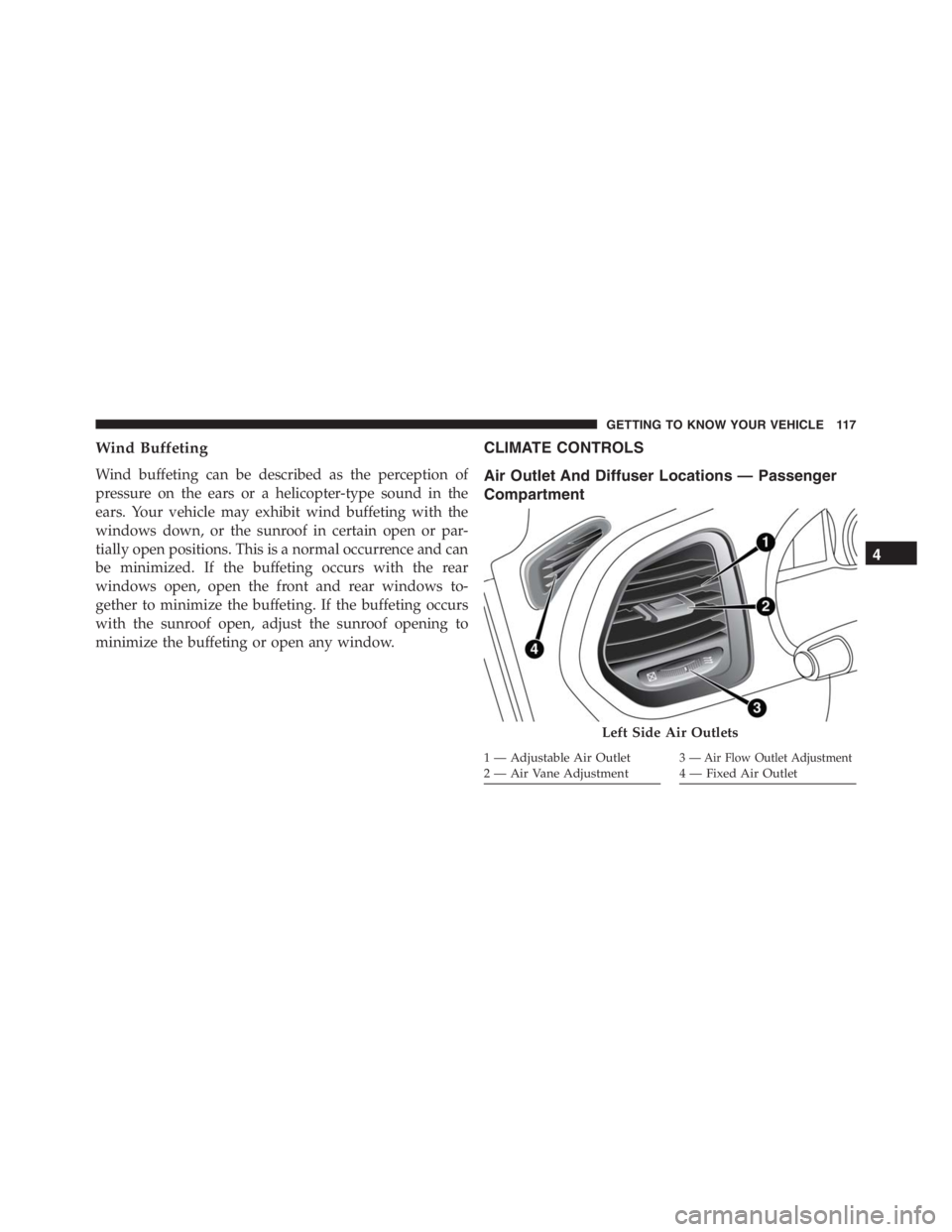 JEEP RENEGADE TRAILHAWK 2016 Owners Manual 3 — Air Flow Outlet Adjustment4 — Fixed Air Outlet
GETTING TO KNOW YOUR VEHICLE 117 JEEP RENEGADE TRAILHAWK 2016 Owners Manual 3 — Air Flow Outlet Adjustment4 — Fixed Air Outlet
GETTING TO KNOW YOUR VEHICLE 117