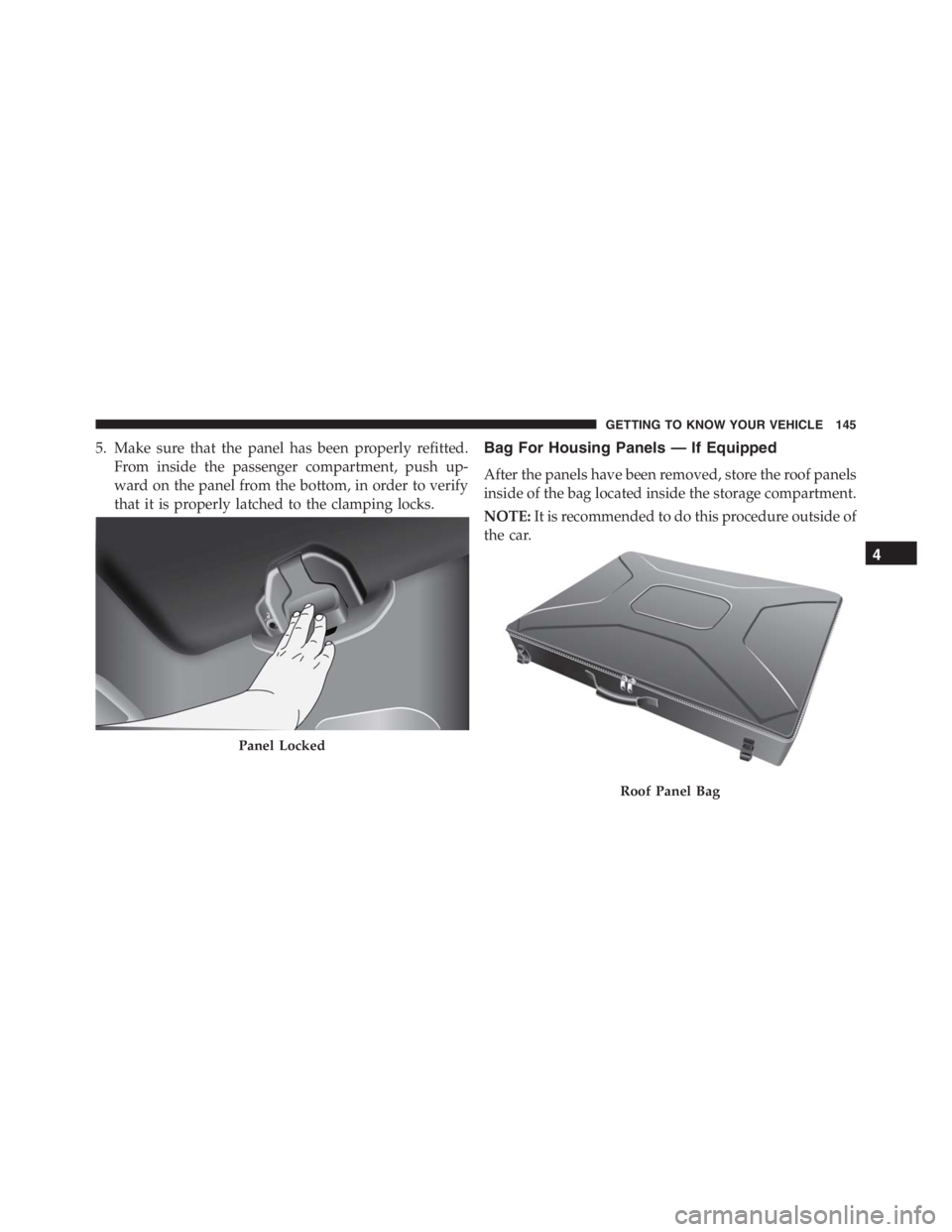 JEEP RENEGADE TRAILHAWK 2016 Owners Manual Roof Panel Bag
GETTING TO KNOW YOUR VEHICLE 145 JEEP RENEGADE TRAILHAWK 2016 Owners Manual Roof Panel Bag
GETTING TO KNOW YOUR VEHICLE 145