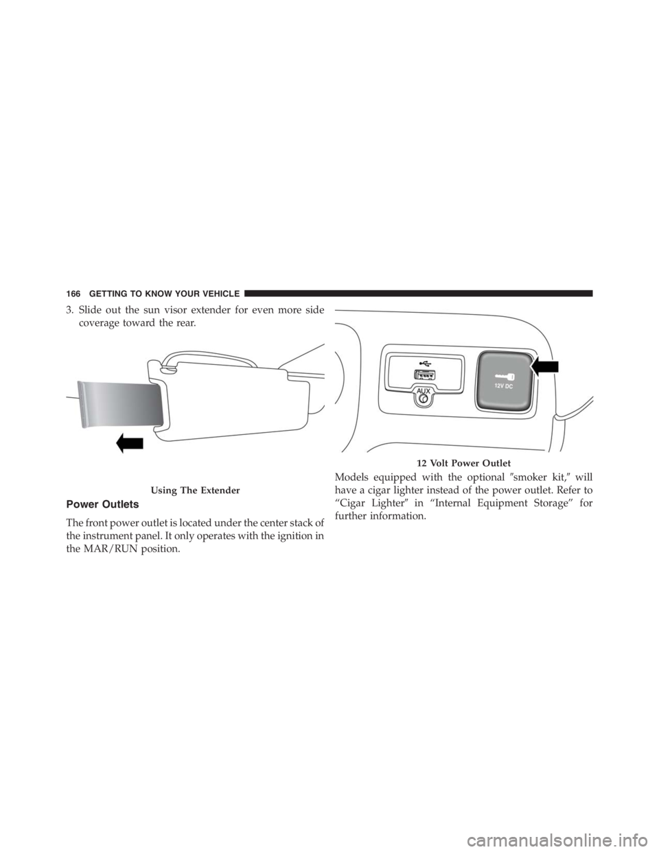 JEEP RENEGADE TRAILHAWK 2016  Owners Manual 12 Volt Power Outlet
166 GETTING TO KNOW YOUR VEHICLE 