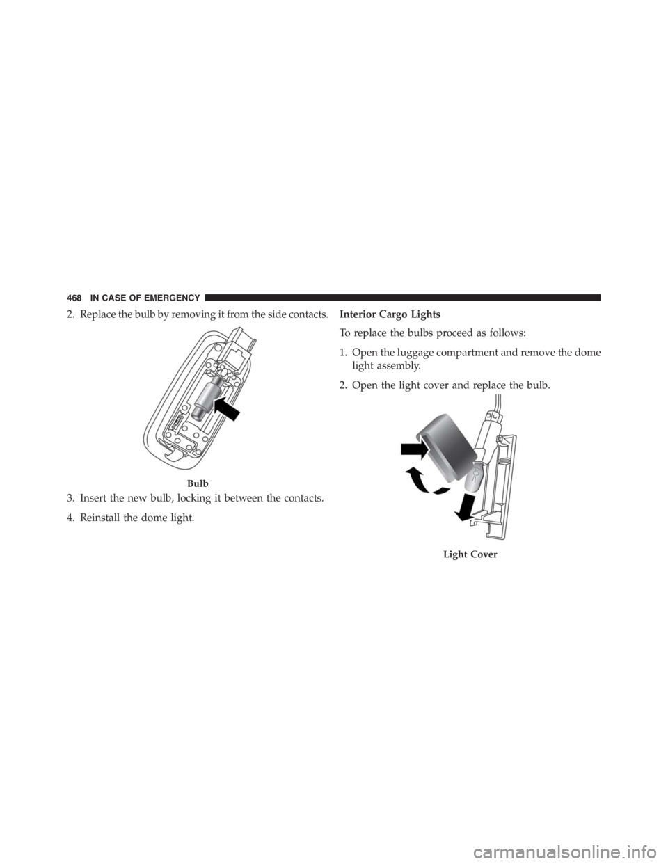 JEEP RENEGADE TRAILHAWK 2016 Owners Manual Light Cover
468 IN CASE OF EMERGENCY JEEP RENEGADE TRAILHAWK 2016 Owners Manual Light Cover
468 IN CASE OF EMERGENCY