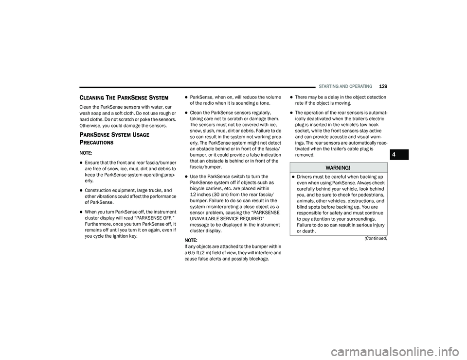 JEEP RENEGADE 2022  Owners Manual �:�$�5N�,N�*�

Drivers must be careful when backing up 
even when using ParkSense. Always check 
carefully behind your vehicle, look behind 
you, and be sure to check for pedestrians, 
animals, ot