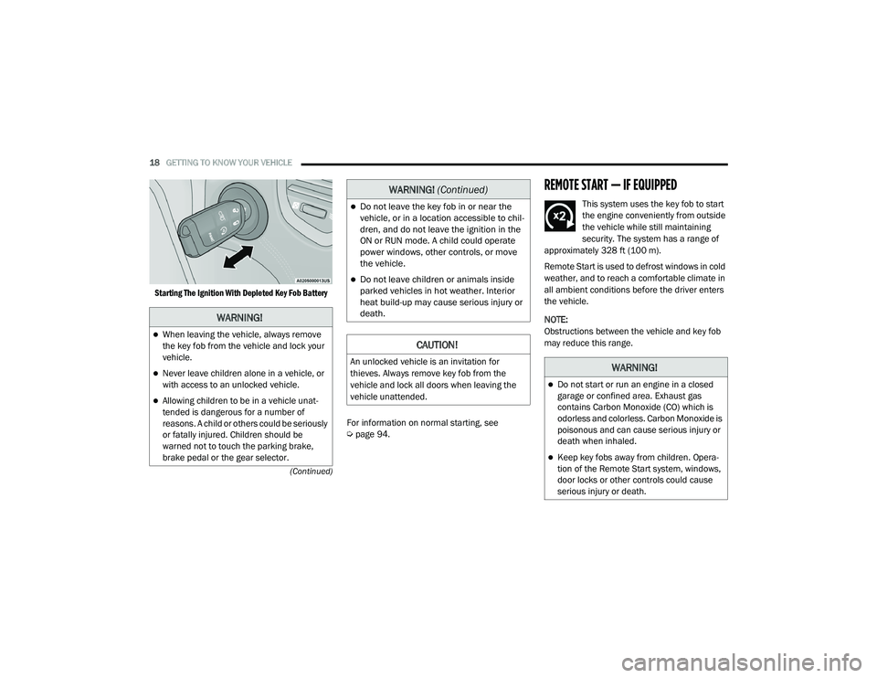 JEEP RENEGADE 2022 User Guide �:�$�5N�,N�*�
When leaving the vehicle, always remove 
the key fob from the vehicle and lock your 
vehicle.
Never leave children alone in a vehicle, or 
with access to an unlocked vehicle.
A