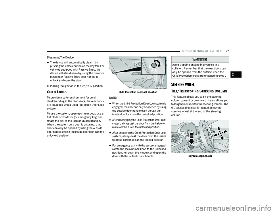 JEEP RENEGADE 2022  Owners Manual 
WARNING!
Avoid trapping anyone in a vehicle in a 
collision. Remember that the rear doors can 
only be opened from the outside when the 
Child-Protection locks are engaged (lockedyf�.
2

21_BV_OM_EN_