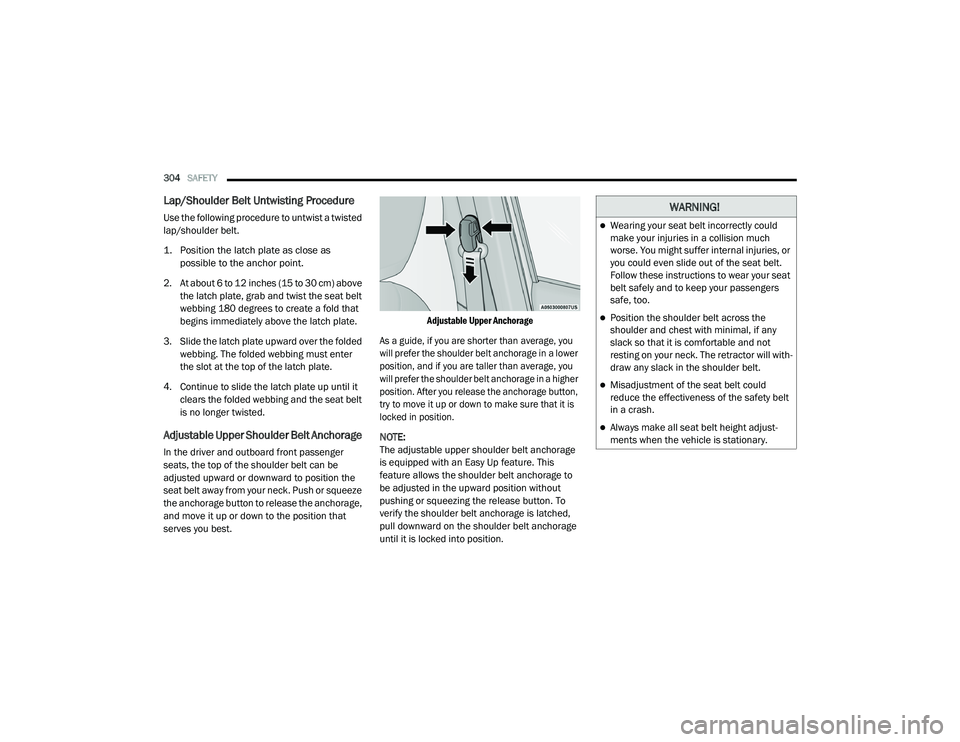 JEEP RENEGADE 2022  Owners Manual �:�$�5N�,N�*�
Wearing your seat belt incorrectly could 
make your injuries in a collision much 
worse. You might suffer internal injuries, or 
you could even slide out of the seat belt. 
Follow th