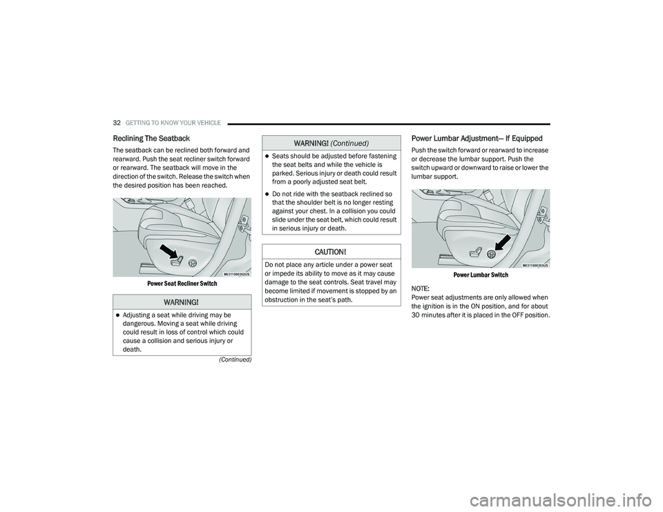 JEEP RENEGADE 2022 Owners Guide �:�$�5N�,N�*�
Adjusting a seat while driving may be 
dangerous. Moving a seat while driving 
could result in loss of control which could 
cause a collision and serious injury or 
death.
WARNING! (