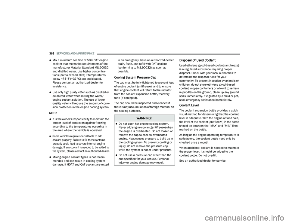 JEEP RENEGADE 2022  Owners Manual �:�$�5N�,N�*�
Do not open hot engine cooling system. 
Never add engine coolant (antifreezeyf��Z�K�H�Q� 
the engine is overheated. Do not loosen or 
remove the cap to cool an overheated 
engine. H