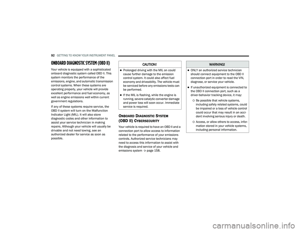 JEEP RENEGADE 2022  Owners Manual �:�$�5N�,N�*�
ONLY an authorized service technician 
should connect equipment to the OBD II 
connection port in order to read the VIN, 
diagnose, or service your vehicle.
If unauthorized equipm