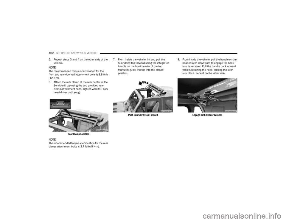 JEEP GLADIATOR 2023 Owners Manual
102GETTING TO KNOW YOUR VEHICLE
5. Repeat steps 3 and 4 on the other side of the vehicle.
NOTE:The recommended torque specification for the
front and rear door rail attachment bolts is 8.8 ft-lb JEEP GLADIATOR 2023 Owners Manual
102GETTING TO KNOW YOUR VEHICLE
5. Repeat steps 3 and 4 on the other side of the vehicle.
NOTE:The recommended torque specification for the
front and rear door rail attachment bolts is 8.8 ft-lb
