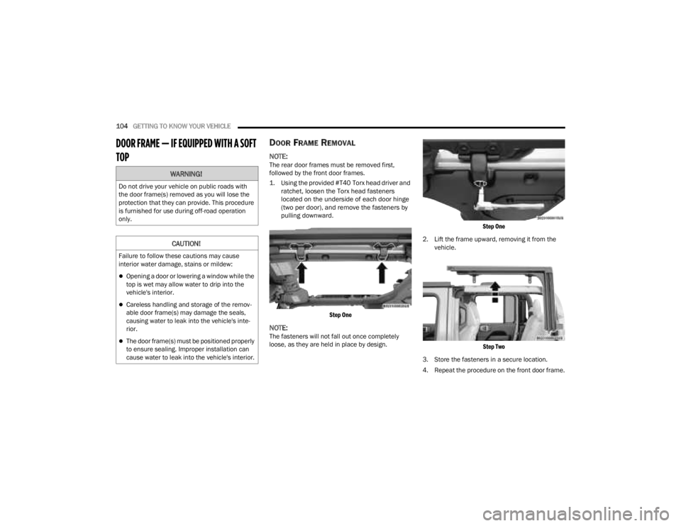 JEEP GLADIATOR 2023 Owners Manual
104GETTING TO KNOW YOUR VEHICLE
DOOR FRAME — IF EQUIPPED WITH A SOFT
TOP DOOR FRAME REMOVAL
NOTE:The rear door frames must be removed first,
followed by the front door frames.
1. Using the pro JEEP GLADIATOR 2023 Owners Manual
104GETTING TO KNOW YOUR VEHICLE
DOOR FRAME — IF EQUIPPED WITH A SOFT
TOP DOOR FRAME REMOVAL
NOTE:The rear door frames must be removed first,
followed by the front door frames.
1. Using the pro