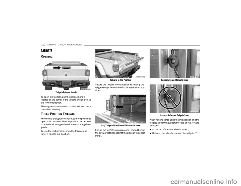 JEEP GLADIATOR 2023 Owners Manual
110GETTING TO KNOW YOUR VEHICLE
TAILGATE
OPENING
Tailgate Release Handle
To open the tailgate, pull the release handle
located on the center of the tailgate and guide it to
the lowered position JEEP GLADIATOR 2023 Owners Manual
110GETTING TO KNOW YOUR VEHICLE
TAILGATE
OPENING
Tailgate Release Handle
To open the tailgate, pull the release handle
located on the center of the tailgate and guide it to
the lowered position