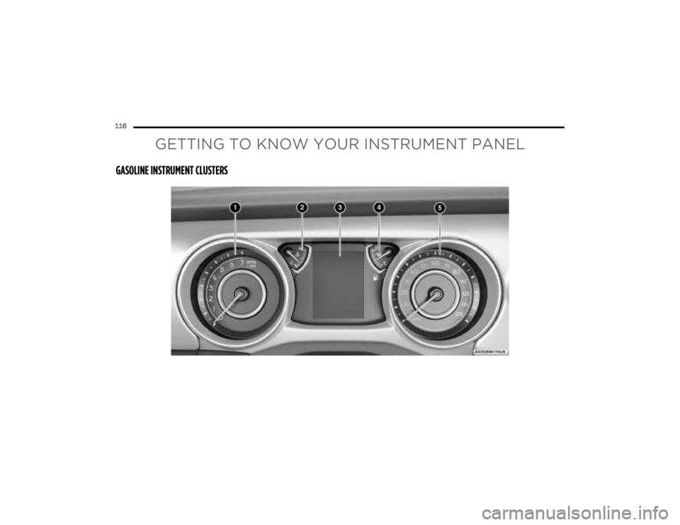 JEEP GLADIATOR 2023  Owners Manual 
116  
GETTING TO KNOW YOUR INSTRUMENT PANEL
GASOLINE INSTRUMENT CLUSTERS

23_JT_OM_EN_USC_t.book  Page 116   