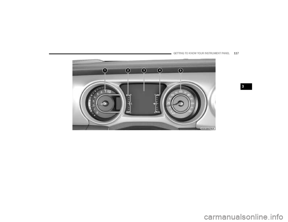 JEEP GLADIATOR 2023 Service Manual
GETTING TO KNOW YOUR INSTRUMENT PANEL117
3
23_JT_OM_EN_USC_t.book Page 117 JEEP GLADIATOR 2023 Service Manual
GETTING TO KNOW YOUR INSTRUMENT PANEL117
3
23_JT_OM_EN_USC_t.book Page 117