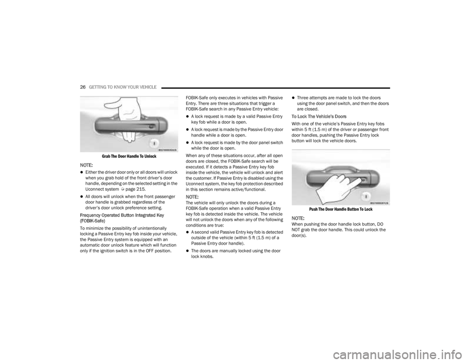 JEEP GLADIATOR 2023 User Guide
26GETTING TO KNOW YOUR VEHICLE
Grab The Door Handle To Unlock
NOTE:
Either the driver door only or all doors will unlock
when you grab hold of the front driver’s door
handle, depending on JEEP GLADIATOR 2023 User Guide
26GETTING TO KNOW YOUR VEHICLE
Grab The Door Handle To Unlock
NOTE:
Either the driver door only or all doors will unlock
when you grab hold of the front driver’s door
handle, depending on