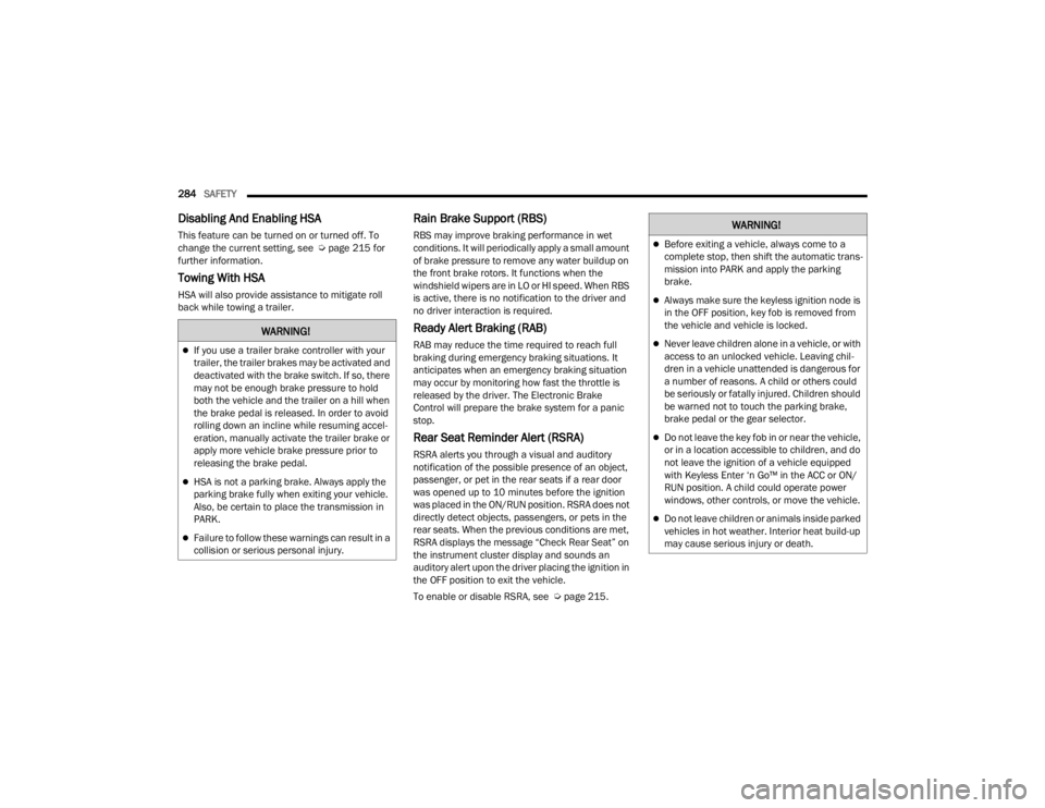 JEEP GLADIATOR 2023 User Guide
284SAFETY
Disabling And Enabling HSA
This feature can be turned on or turned off. To
change the current setting, see Ú page 215 for
further information.
Towing With HSA
HSA will also provide as JEEP GLADIATOR 2023 User Guide
284SAFETY
Disabling And Enabling HSA
This feature can be turned on or turned off. To
change the current setting, see Ú page 215 for
further information.
Towing With HSA
HSA will also provide as