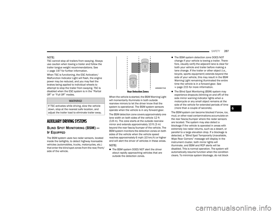 JEEP GLADIATOR 2023 User Guide
SAFETY287
NOTE:TSC cannot stop all trailers from swaying. Always
use caution when towing a trailer and follow the
trailer tongue weight recommendations. See
Úpage 197 for further information.
Wh JEEP GLADIATOR 2023 User Guide
SAFETY287
NOTE:TSC cannot stop all trailers from swaying. Always
use caution when towing a trailer and follow the
trailer tongue weight recommendations. See
Úpage 197 for further information.
Wh
