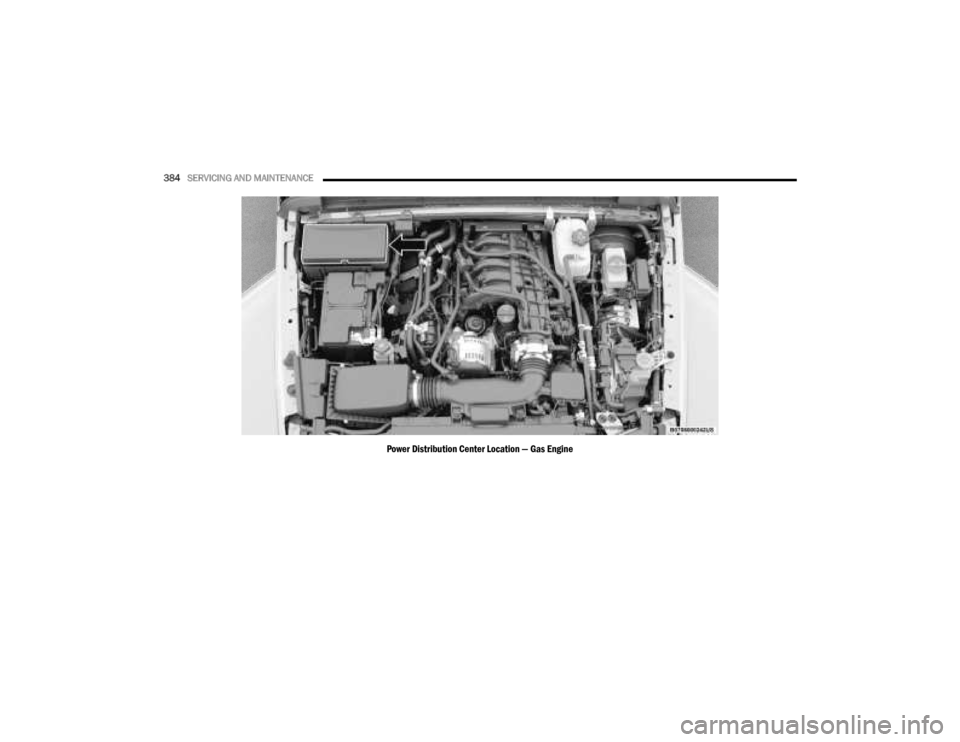 JEEP GLADIATOR 2023 Owners Manual
384SERVICING AND MAINTENANCE
Power Distribution Center Location — Gas Engine
23_JT_OM_EN_USC_t.book Page 384 JEEP GLADIATOR 2023 Owners Manual
384SERVICING AND MAINTENANCE
Power Distribution Center Location — Gas Engine
23_JT_OM_EN_USC_t.book Page 384