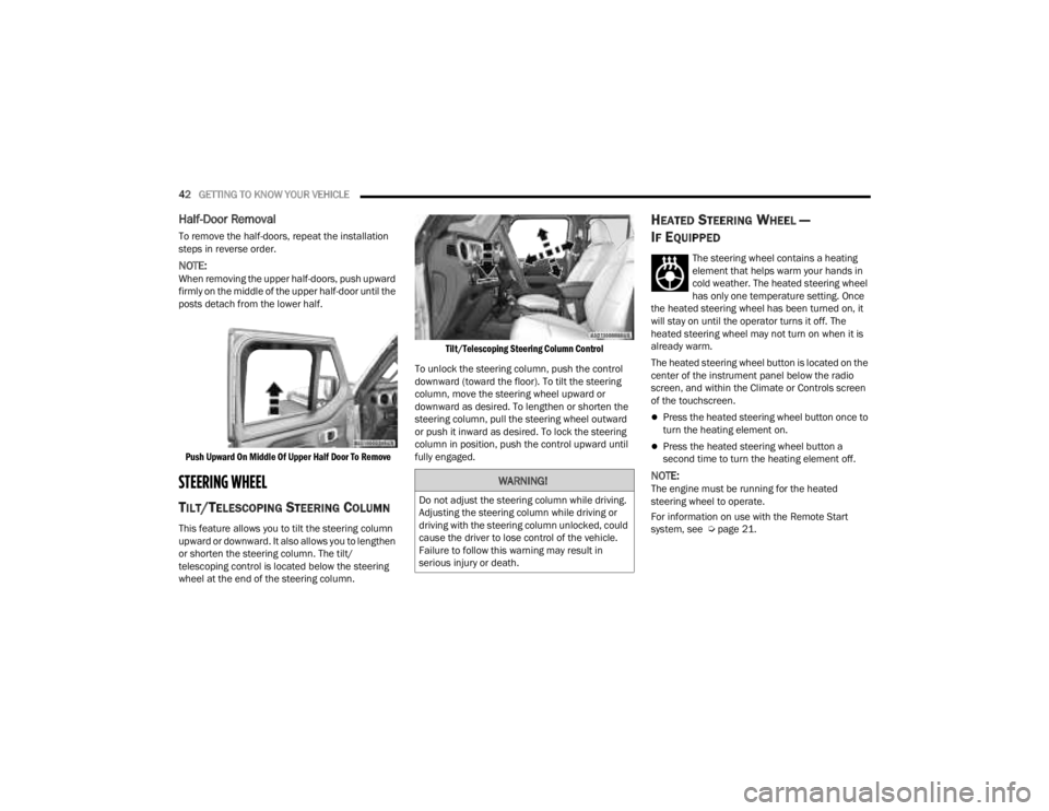 JEEP GLADIATOR 2023 Owners Manual
42GETTING TO KNOW YOUR VEHICLE
Half-Door Removal
To remove the half-doors, repeat the installation
steps in reverse order.
NOTE:When removing the upper half-doors, push upward
firmly on the middl JEEP GLADIATOR 2023 Owners Manual
42GETTING TO KNOW YOUR VEHICLE
Half-Door Removal
To remove the half-doors, repeat the installation
steps in reverse order.
NOTE:When removing the upper half-doors, push upward
firmly on the middl