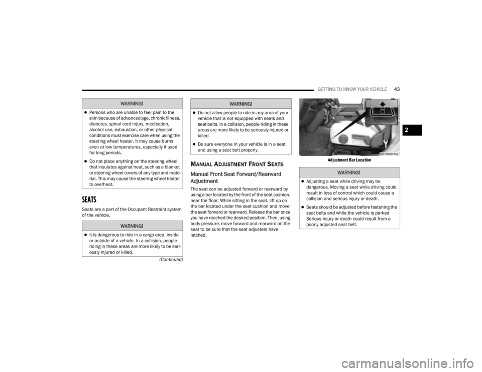 JEEP GLADIATOR 2023 Owners Manual
GETTING TO KNOW YOUR VEHICLE43
(Continued)
SEATS
Seats are a part of the Occupant Restraint system
of the vehicle.
MANUAL ADJUSTMENT FRONT SEATS
Manual Front Seat Forward/Rearward
Adjustment
Th JEEP GLADIATOR 2023 Owners Manual
GETTING TO KNOW YOUR VEHICLE43
(Continued)
SEATS
Seats are a part of the Occupant Restraint system
of the vehicle.
MANUAL ADJUSTMENT FRONT SEATS
Manual Front Seat Forward/Rearward
Adjustment
Th