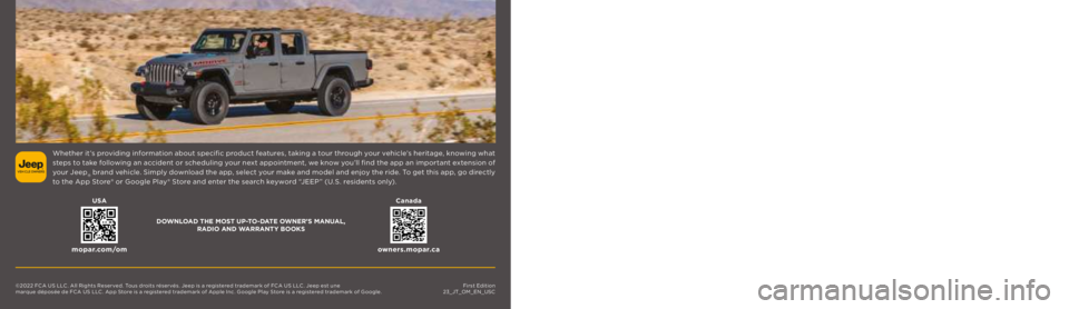 JEEP GLADIATOR 2023 Manual PDF First Edition
23_JT_OM_EN_USC
Whether it ’s providing information about specific product features, taking a tour through your vehicle’s heritage, knowing what
steps to take following an acciden JEEP GLADIATOR 2023 Manual PDF First Edition
23_JT_OM_EN_USC
Whether it ’s providing information about specific product features, taking a tour through your vehicle’s heritage, knowing what
steps to take following an acciden