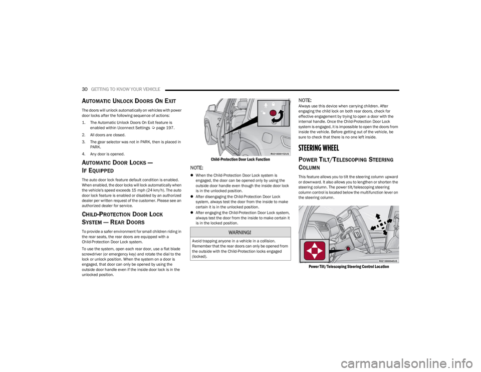 JEEP WAGONEER 2023 User Guide
30GETTING TO KNOW YOUR VEHICLE
AUTOMATIC UNLOCK DOORS ON EXIT
The doors will unlock automatically on vehicles with power
door locks after the following sequence of actions:
1. The Automatic Unloc JEEP WAGONEER 2023 User Guide
30GETTING TO KNOW YOUR VEHICLE
AUTOMATIC UNLOCK DOORS ON EXIT
The doors will unlock automatically on vehicles with power
door locks after the following sequence of actions:
1. The Automatic Unloc