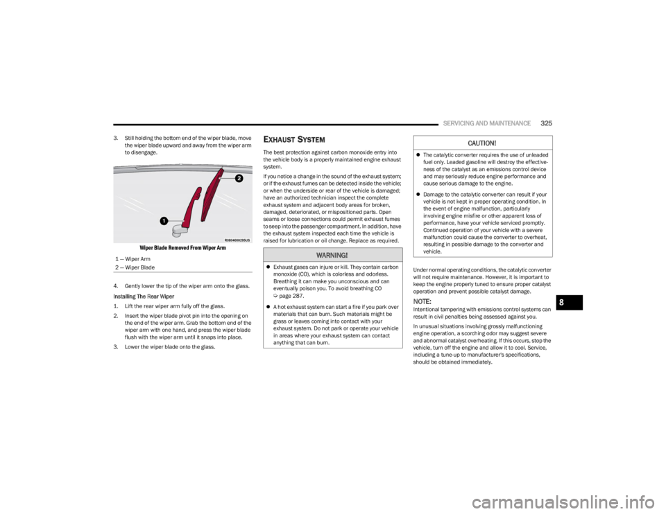 JEEP WAGONEER 2023 Repair Manual
SERVICING AND MAINTENANCE325
3. Still holding the bottom end of the wiper blade, move
the wiper blade upward and away from the wiper arm
to disengage.
Wiper Blade Removed From Wiper Arm
4. Gently JEEP WAGONEER 2023 Repair Manual
SERVICING AND MAINTENANCE325
3. Still holding the bottom end of the wiper blade, move
the wiper blade upward and away from the wiper arm
to disengage.
Wiper Blade Removed From Wiper Arm
4. Gently