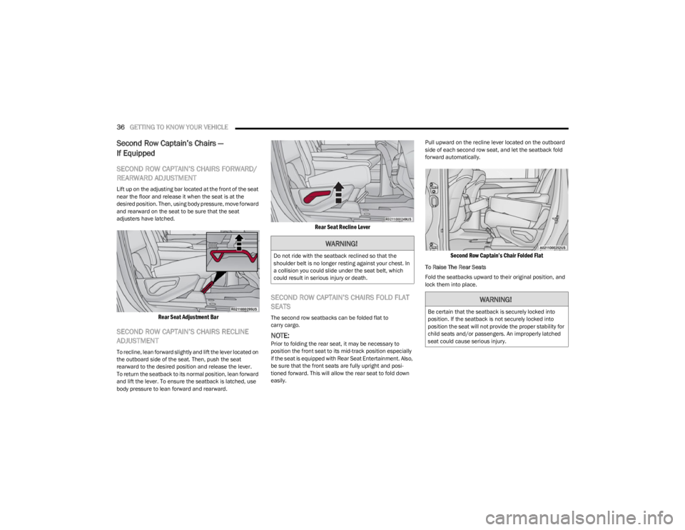 JEEP WAGONEER 2023  Owners Manual 
36GETTING TO KNOW YOUR VEHICLE  
Second Row Captain’s Chairs — 
If Equipped
SECOND ROW CAPTAIN’S CHAIRS FORWARD/
REARWARD ADJUSTMENT
Lift up on the adjusting bar located at the front of the sea