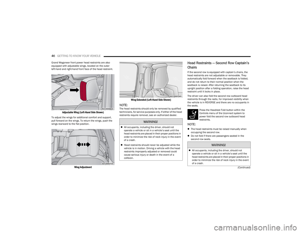 JEEP WAGONEER 2023 Owners Manual
46GETTING TO KNOW YOUR VEHICLE
(Continued)
Grand Wagoneer front power head restraints are also
equipped with adjustable wings, located on the outer
left-hand and right-hand front face of the head JEEP WAGONEER 2023 Owners Manual
46GETTING TO KNOW YOUR VEHICLE
(Continued)
Grand Wagoneer front power head restraints are also
equipped with adjustable wings, located on the outer
left-hand and right-hand front face of the head