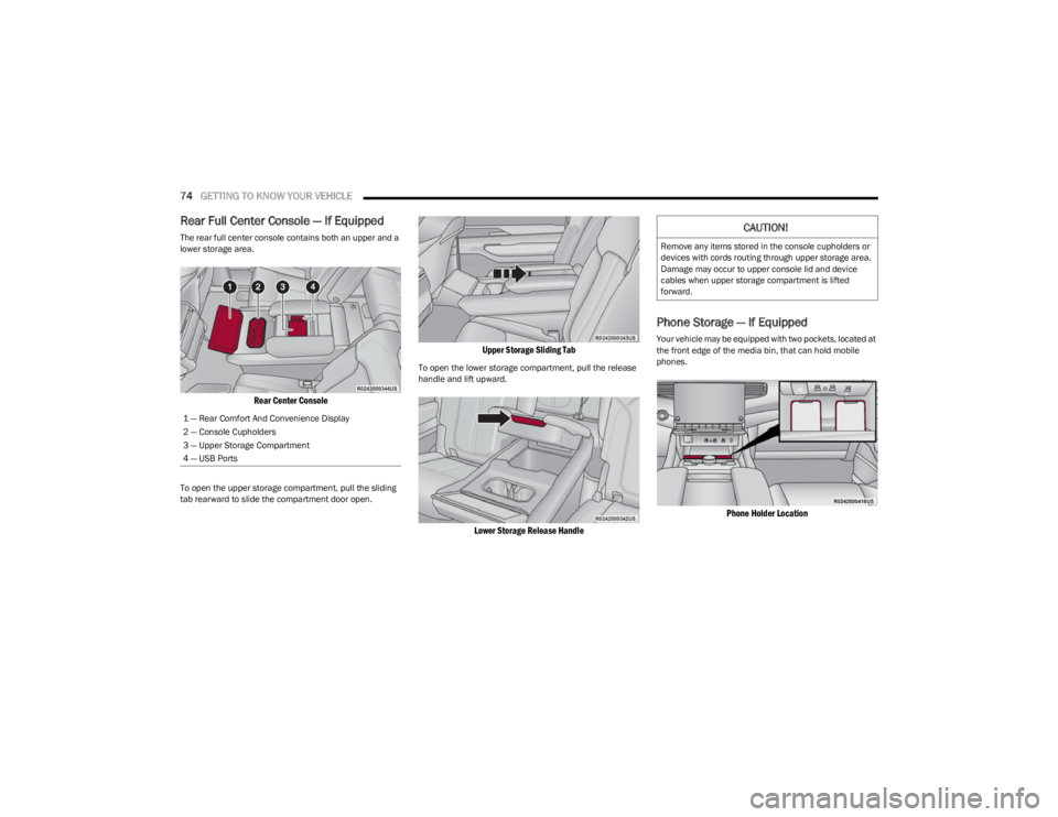 JEEP WAGONEER 2023 Owners Manual
74GETTING TO KNOW YOUR VEHICLE
Rear Full Center Console — If Equipped
The rear full center console contains both an upper and a
lower storage area.
Rear Center Console
To open the upper storag JEEP WAGONEER 2023 Owners Manual
74GETTING TO KNOW YOUR VEHICLE
Rear Full Center Console — If Equipped
The rear full center console contains both an upper and a
lower storage area.
Rear Center Console
To open the upper storag