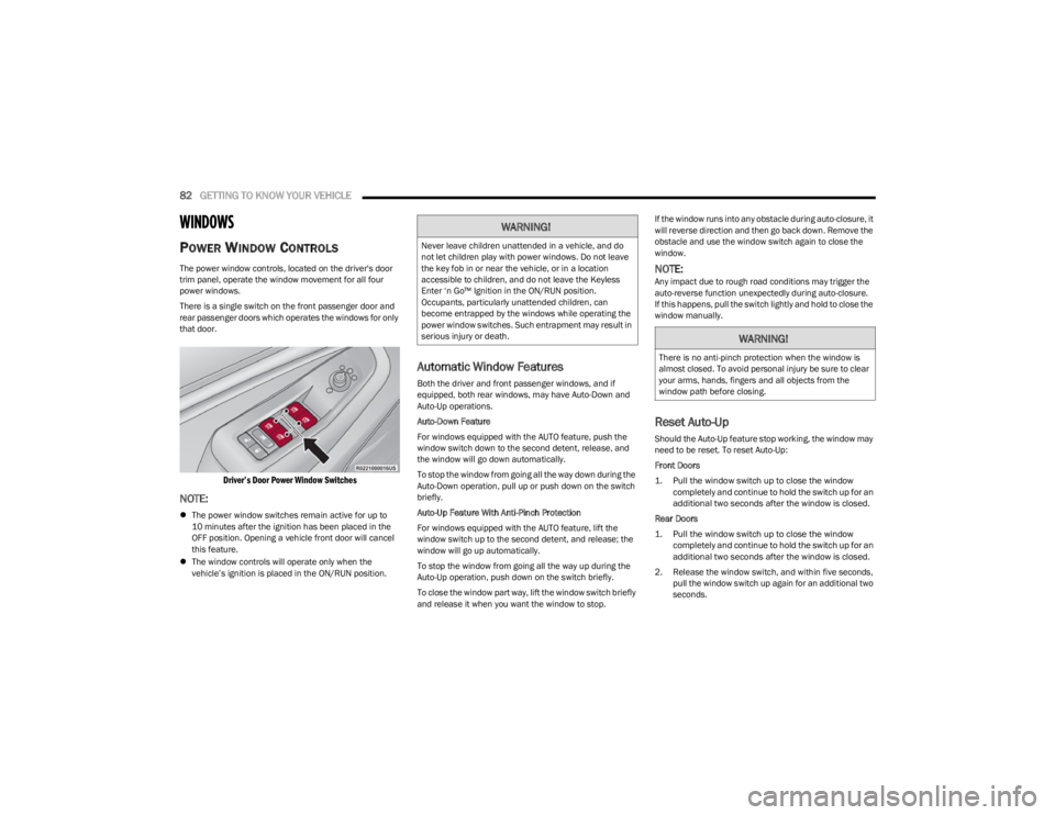 JEEP WAGONEER 2023 Owners Guide
82GETTING TO KNOW YOUR VEHICLE
WINDOWS
POWER WINDOW CONTROLS
The power window controls, located on the driver's door
trim panel, operate the window movement for all four
power windows.
There JEEP WAGONEER 2023 Owners Guide
82GETTING TO KNOW YOUR VEHICLE
WINDOWS
POWER WINDOW CONTROLS
The power window controls, located on the driver's door
trim panel, operate the window movement for all four
power windows.
There