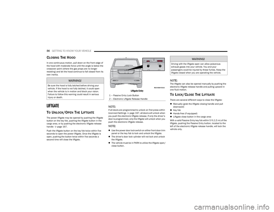 JEEP WAGONEER 2023 Owners Guide
86GETTING TO KNOW YOUR VEHICLE
CLOSING THE HOOD
In one continuous motion, pull down on the front edge of
the hood with moderate force until the angle is below the
crossover point (where the gas p JEEP WAGONEER 2023 Owners Guide
86GETTING TO KNOW YOUR VEHICLE
CLOSING THE HOOD
In one continuous motion, pull down on the front edge of
the hood with moderate force until the angle is below the
crossover point (where the gas p