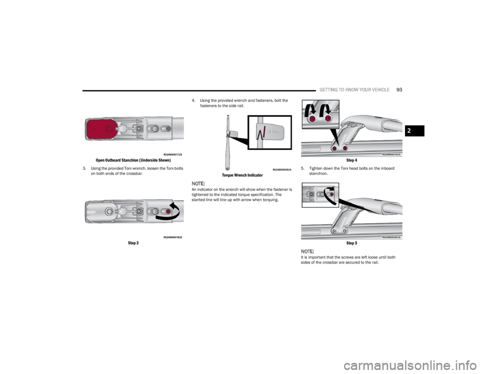 JEEP WAGONEER 2023 Owners Manual
GETTING TO KNOW YOUR VEHICLE93
Open Outboard Stanchion (Underside Shown)
3. Using the provided Torx wrench, loosen the Torx bolts
on both ends of the crossbar.
Step 3
4. Using the provided wrenc JEEP WAGONEER 2023 Owners Manual
GETTING TO KNOW YOUR VEHICLE93
Open Outboard Stanchion (Underside Shown)
3. Using the provided Torx wrench, loosen the Torx bolts
on both ends of the crossbar.
Step 3
4. Using the provided wrenc