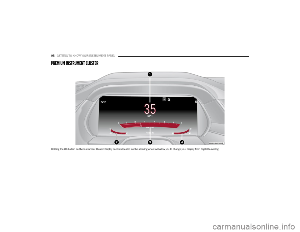 JEEP WAGONEER 2023 Owners Manual
98GETTING TO KNOW YOUR INSTRUMENT PANEL
PREMIUM INSTRUMENT CLUSTER
Holding the OK button on the Instrument Cluster Display controls located on the steering wheel will allow you to change your disp JEEP WAGONEER 2023 Owners Manual
98GETTING TO KNOW YOUR INSTRUMENT PANEL
PREMIUM INSTRUMENT CLUSTER
Holding the OK button on the Instrument Cluster Display controls located on the steering wheel will allow you to change your disp