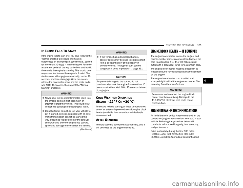 JEEP WAGONEER 2022  Owners Manual W�$�5N�,N�*�
Never pour fuel or other flammable liquid into 
the throttle body air inlet opening in an 
attempt to start the vehicle. This could result 
in flash fire causing serious personal inju