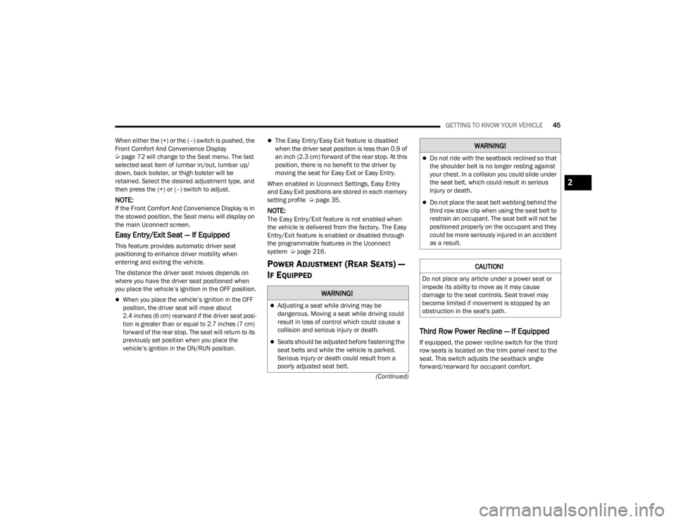 JEEP WAGONEER 2022 Service Manual W�$�5N�,N�*�
Adjusting a seat while driving may be 
dangerous. Moving a seat while driving could 
result in loss of control which could cause a 
collision and serious injury or death.
Seats sho