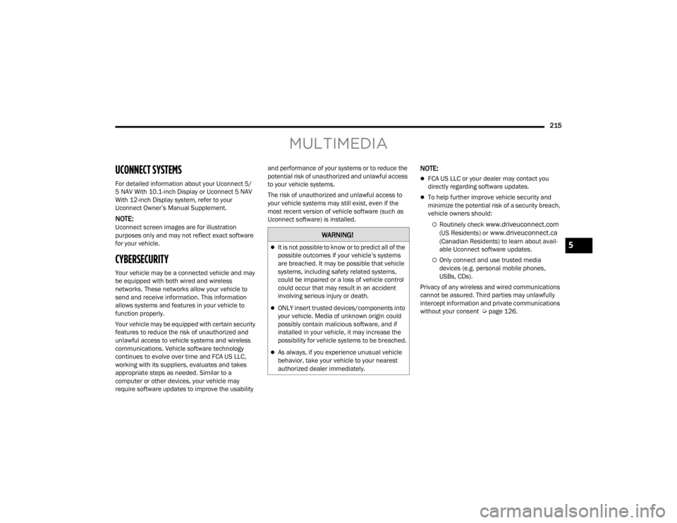 JEEP WAGONEER 2021  Owners Manual MU�\f��	�
���	�A
UCONNECT SYSTEMS  
For detailed information about your Uconnect 5/
5 NAV With 10.1-inch Display or Uconnect 5 NAV 
With 12-inch Display system, refer to your 
Uconnect Owner’s Ma