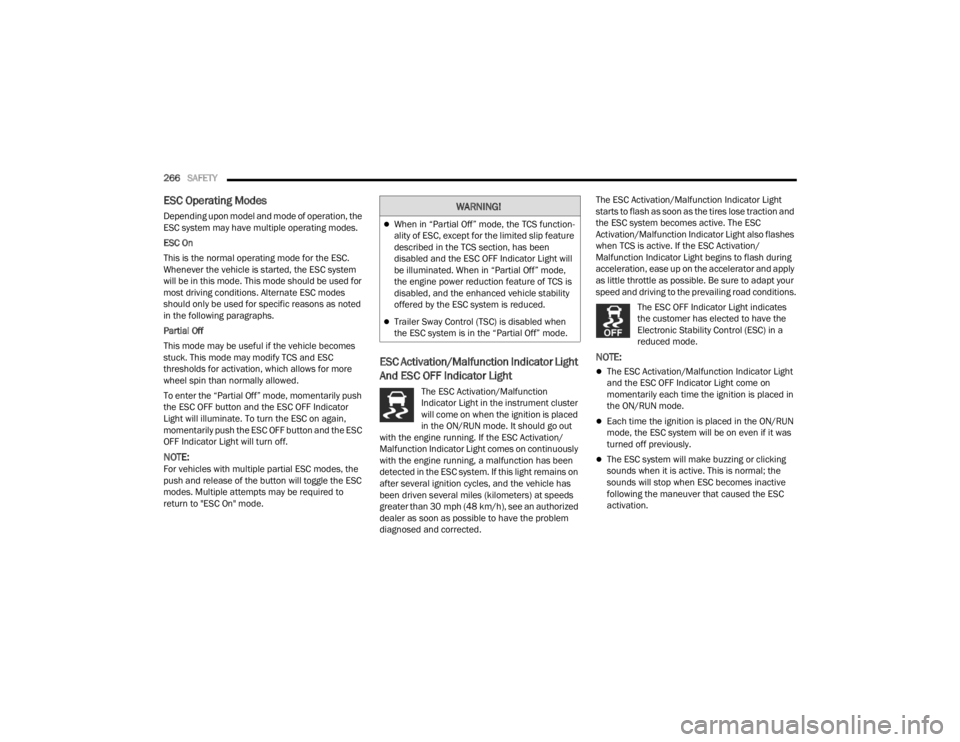 JEEP WAGONEER 2021  Owners Manual W�$�5N�,N�*�
When in “Partial Off” mode, the TCS function-
ality of ESC, except for the limited slip feature 
described in the TCS section, has been 
disabled and the ESC OFF Indicator Light w