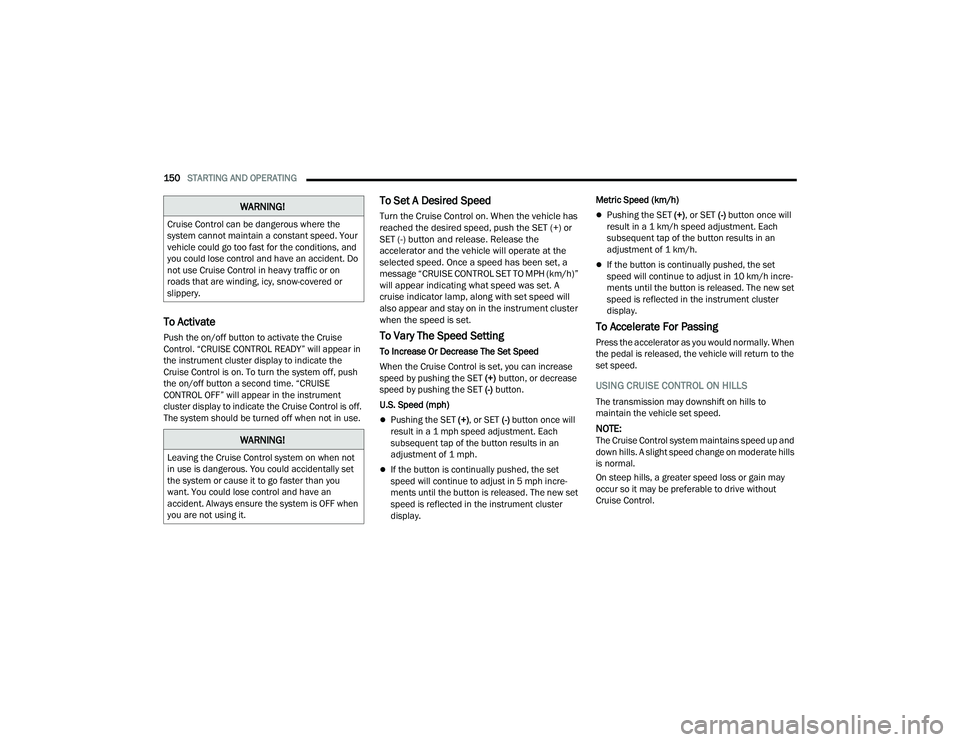 JEEP GRAND WAGONEER 2022  Owners Manual �:�$�5�1�,�1�*�
�&�U�X�L�V�H��&�R�Q�W�U�R�O��F�D�Q��E�H��G�D�Q�J�H�U�R�X�V��Z�K�H�U�H��W�K�H�
�V�\�V�W�H�P��F�D�Q�Q�R�W��P�D�L�Q�W�D�L�Q��D��F�R�Q�V�W�D�Q�W��V�S�H�H�G���<�R�X�U�
�Y�H�