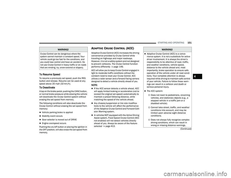 JEEP GRAND WAGONEER 2022  Owners Manual �:�$�5�1�,�1�*�

�&�U�X�L�V�H��&�R�Q�W�U�R�O��F�D�Q��E�H��G�D�Q�J�H�U�R�X�V��Z�K�H�U�H��W�K�H�
�V�\�V�W�H�P��F�D�Q�Q�R�W��P�D�L�Q�W�D�L�Q��D��F�R�Q�V�W�D�Q�W��V�S�H�H�G���<�R�X�U�
�Y�H