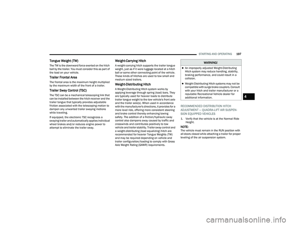 JEEP GRAND WAGONEER 2022  Owners Manual �:�$�5�1�,�1�*�
An improperly adjusted Weight-Distributing 
Hitch system may reduce handling, stability, 
braking performance, and could result in a 
collision.
Weight-Distributing Hitch system