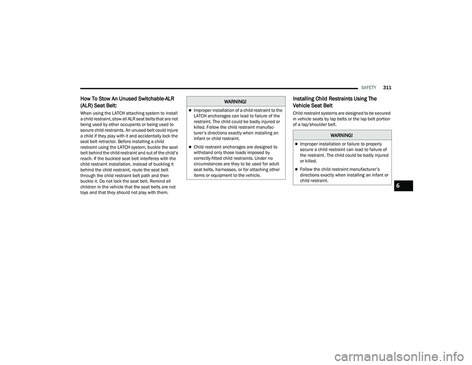 JEEP GRAND WAGONEER 2022  Owners Manual �:�$�5�1�,�1�*�
Improper installation of a child restraint to the 
LATCH anchorages can lead to failure of the 
restraint. The child could be badly injured or 
killed. Follow the child restraint m