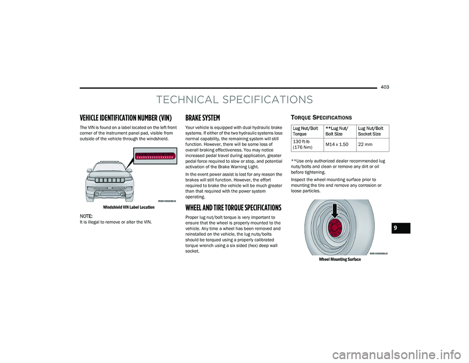 JEEP GRAND WAGONEER 2022  Owners Manual TEC�\b��	���\f SPECIFICATIONS
VE�\b�	��\fE IDENTIFICATION NUMBER (VIN)
The VIN is found on a label located on the left front 
corner of the instrument panel pad, visible from 
outside of the vehic