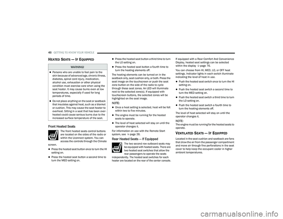 JEEP GRAND WAGONEER 2022 Service Manual �:�$�5�1�,�1�*�
Persons who are unable to feel pain to the 
skin because of advanced age, chronic illness, 
diabetes, spinal cord injury, medication, 
alcohol use, exhaustion or other physical 
co